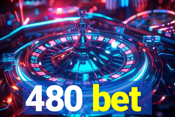 480 bet